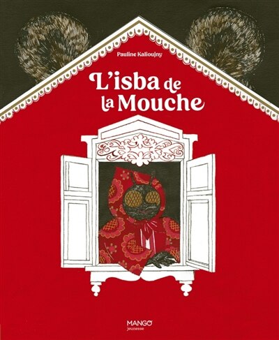 L' isba de la mouche: extrait de Contes populaires russes d'Alexandre Afanassiev