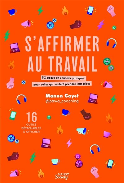Front cover_S'affirmer au travail : 50 pages de conseils pratiques pour celles qui veulent prendre leur place : 16 outils détachables à afficher