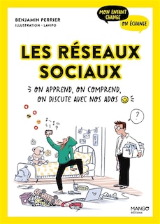 Les réseaux sociaux: on apprend, on comprend, on discute avec nos ados