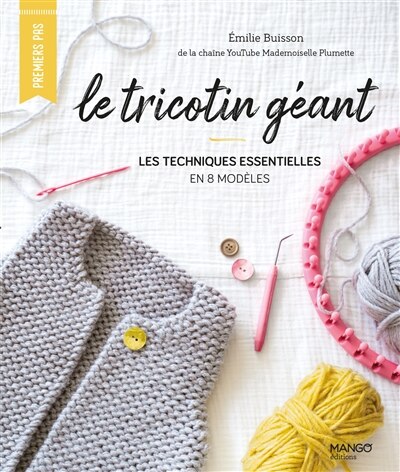 Front cover_Le tricotin géant : les techniques essentielles en 8 modèles