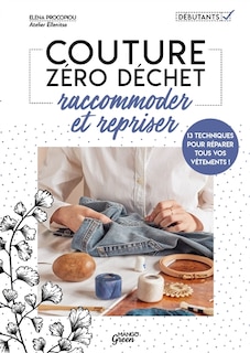 Front cover_Couture zéro déchet : raccommoder et repriser : 13 techniques pour réparer tous vos vêtements !