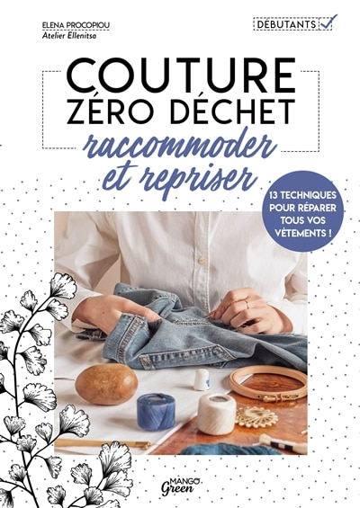 Front cover_Couture zéro déchet : raccommoder et repriser : 13 techniques pour réparer tous vos vêtements !