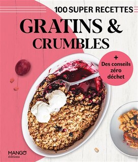 Front cover_Gratins & crumbles : 100 super recettes
