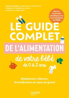Couverture_Le guide complet de l'alimentation de votre bébé de 0 à 2 ans : allaitement, biberon, diversification et repas de grand : basé sur les données scientifiques et les recommandations de l'OMS