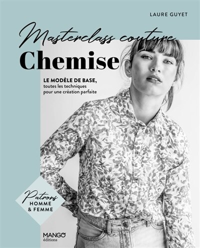 Front cover_Chemise : le modèle de base, toutes les techniques pour une création parfaite