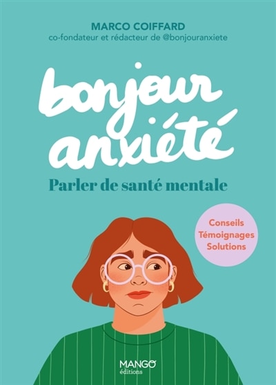 Couverture_Bonjour anxiété : parler de santé mentale : conseils, témoignages, solutions