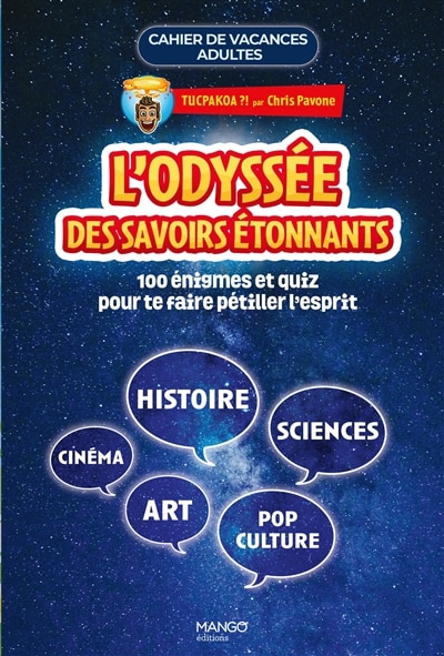 Front cover_L'odyssée des savoirs étonnants : 110 énigmes et quiz pour te faire pétiller l'esprit : histoire, sciences, cinéma, art, pop culture