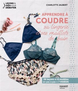 Front cover_Apprendre à coudre sa lingerie et ses maillots de bain : 26 leçons et 8 modèles en pas à pas + 7 vidéos