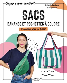 Front cover_Sacs, bananes et pochettes à coudre : 10 modèles pour se lancer