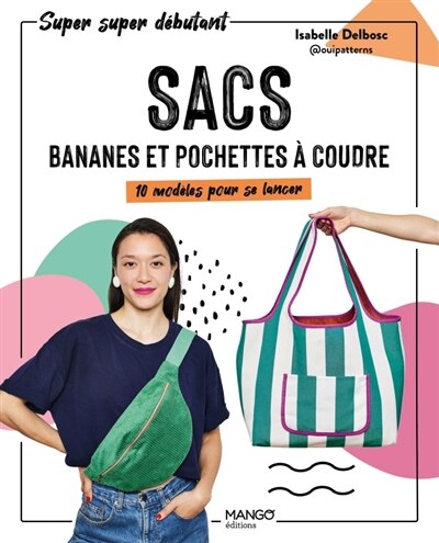 Front cover_Sacs, bananes et pochettes à coudre : 10 modèles pour se lancer