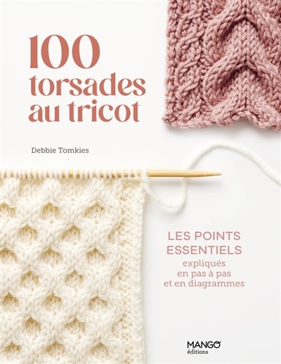 Couverture_100 torsades au tricot : les points essentiels expliqués en pas à pas et en diagrammes