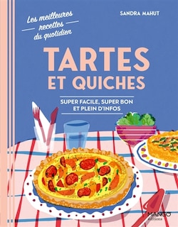 Couverture_Tartes et quiches : super facile, super bon et plein d'infos