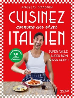 Couverture_Cuisinez comme un vrai Italien : super facile, super bon, super sexy !