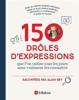 Front cover_150 drôles d'expressions que l'on utilise tous les jours sans vraiment les connaître