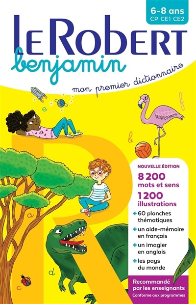 Front cover_Le Robert benjamin : mon premier dictionnaire : 6-8 ans, CP, CE1, CE2