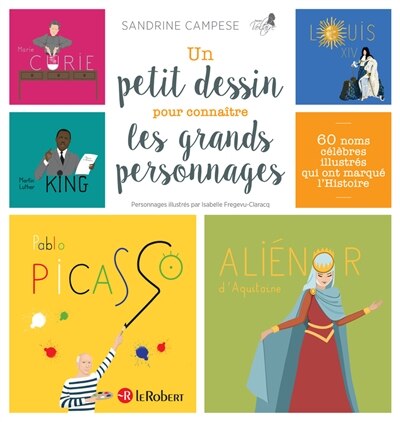 Couverture_Un petit dessin pour connaître les grands personnages : 60 noms célèbres illustrés qui ont marqué l'histoire