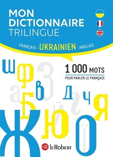 Couverture_Mon dictionnaire trilingue français, ukrainien, anglais : 1.000 mots pour parler le français