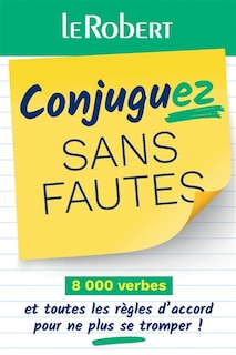 Conjuguez sans fautes : 8.000 verbes et toutes les règles d'accord pour ne plus se tromper !: 8.000 verbes et toutes les règles d'accord pour ne plus se tromper !
