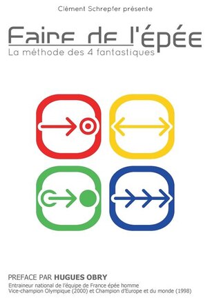 Faire de l'épée - La méthode des 4 fantastiques: La méthode des 4 fantastiques