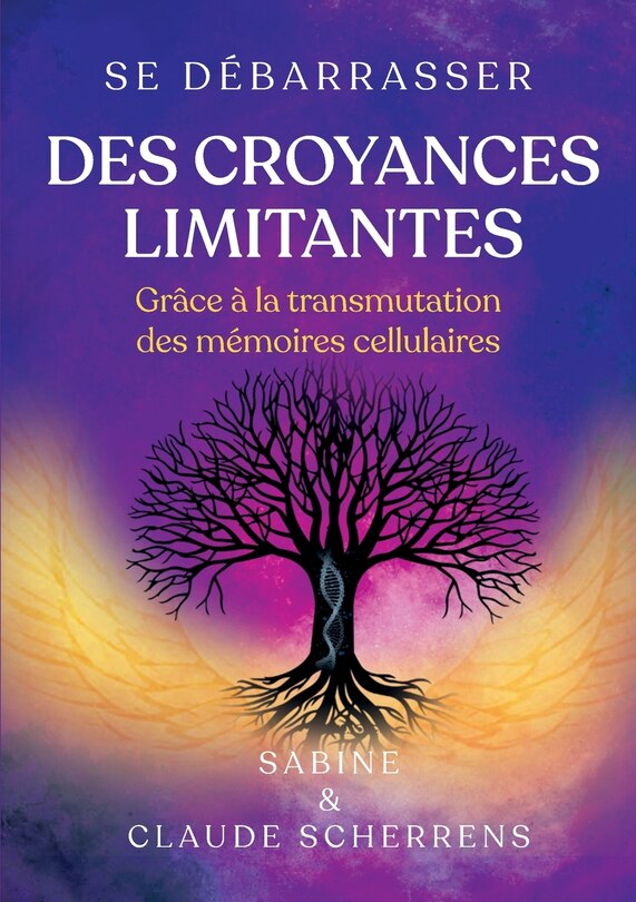 Front cover_Se débarrasser des croyances limitantes grâce à la transmutation des mémoires cellulaires