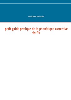 Front cover_Petit guide pratique de la phon&eacute;tique corrective du fle