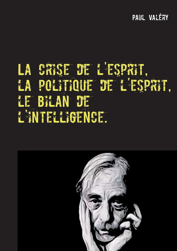 Front cover_La crise de l'esprit, la politique de l'esprit, le bilan de l'intelligence