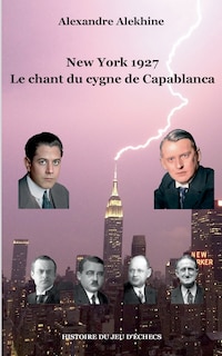 New York 1927: Le chant du cygne de Capablanca