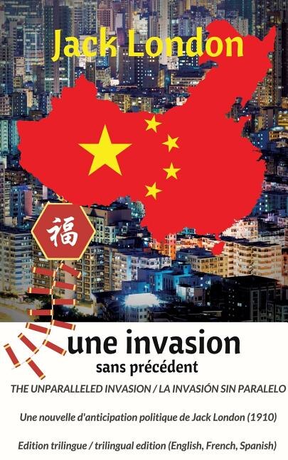 Couverture_The unparalleled invasion / Une invasion sans précédent / La invasión sin paralelo. Première édition trilingue / First trilingual edition (English, French, Spanish)