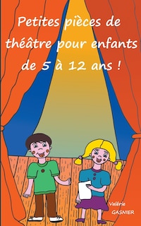 Couverture_Petites pièces de théâtre pour enfants de 5 à 12 ans !