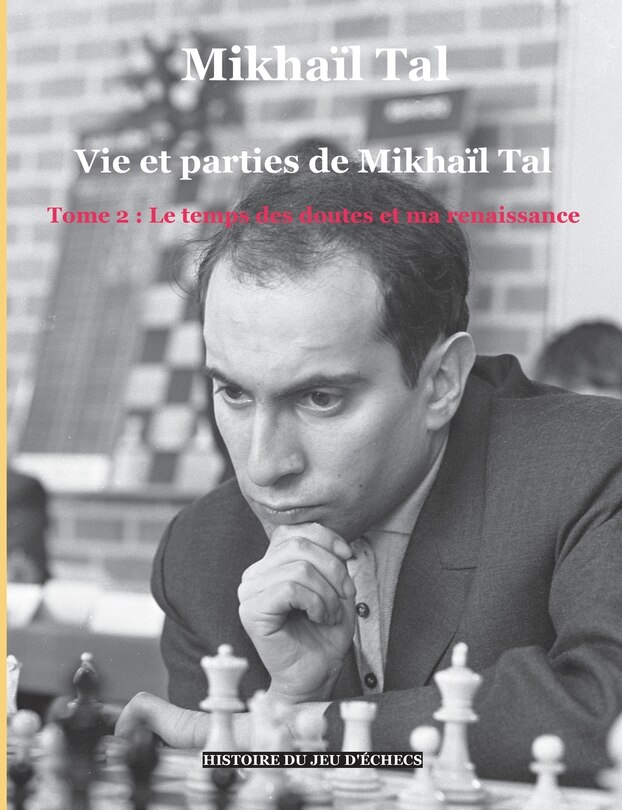 Couverture_Vie et parties de Mikhaïl Tal (t. 2)