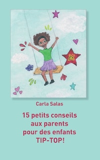 Front cover_15 Petits Conseils Aux Parents Pour Des Enfants Tip-top!