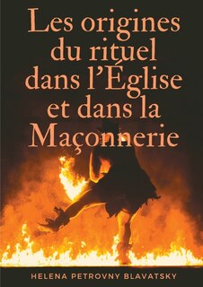 Front cover_Les origines du rituel dans l'Église et dans la Maçonnerie