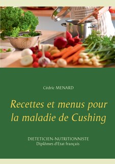 Couverture_Recettes et menus pour la maladie de Cushing
