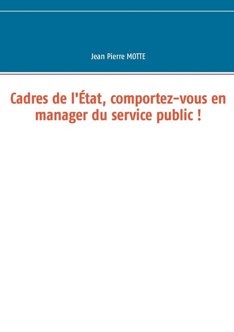 Couverture_Cadres de l'État, comportez-vous en manager du service public !