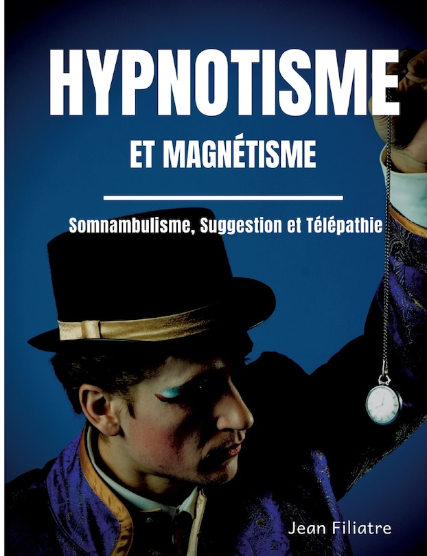 Front cover_Hypnotisme et magnétisme, somnambulisme, suggestion et télépathie