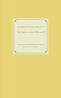 Pie Ii, Lettre Au Sultan Mahomet Ii: Instruction De La Foi Chrétienne, Contre Les Impostures De L'alcoran