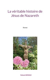 Front cover_La véritable histoire de Jésus de Nazareth