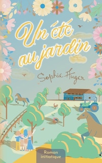 Front cover_Un &eacute;t&eacute; au Jardin