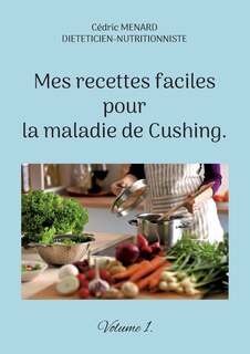 Front cover_Mes recettes faciles pour la maladie de Cushing.