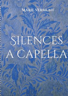 Silences a capella: Poèmes