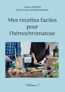 Front cover_Mes recettes faciles pour l'hémochromatose.