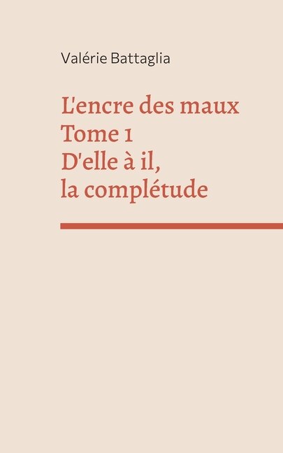 L'encre des maux Tome 1 D'elle à il, la complétude