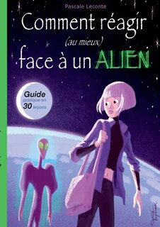 Front cover_Comment réagir (au mieux) face à un Alien !