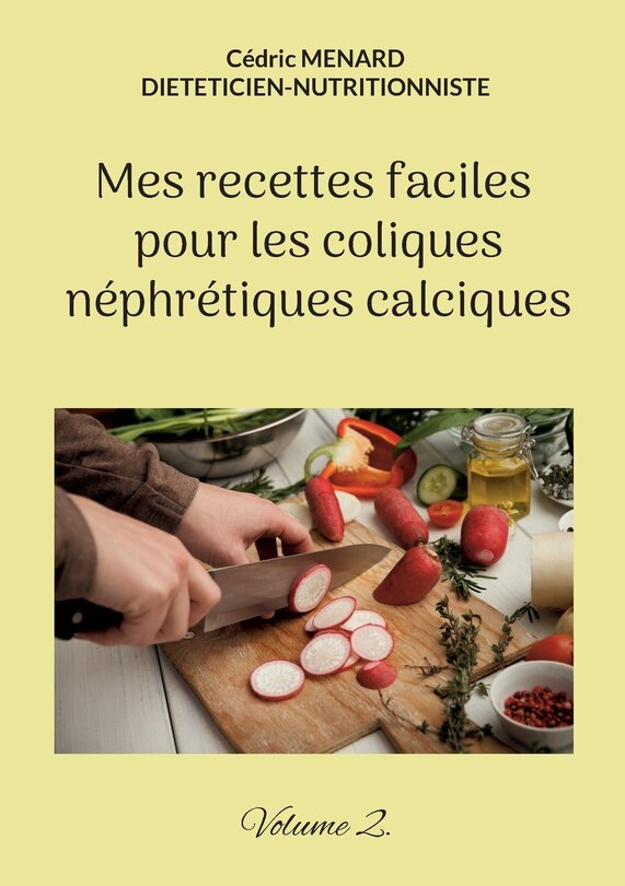 Couverture_Mes recettes faciles pour les coliques néphrétiques calciques.