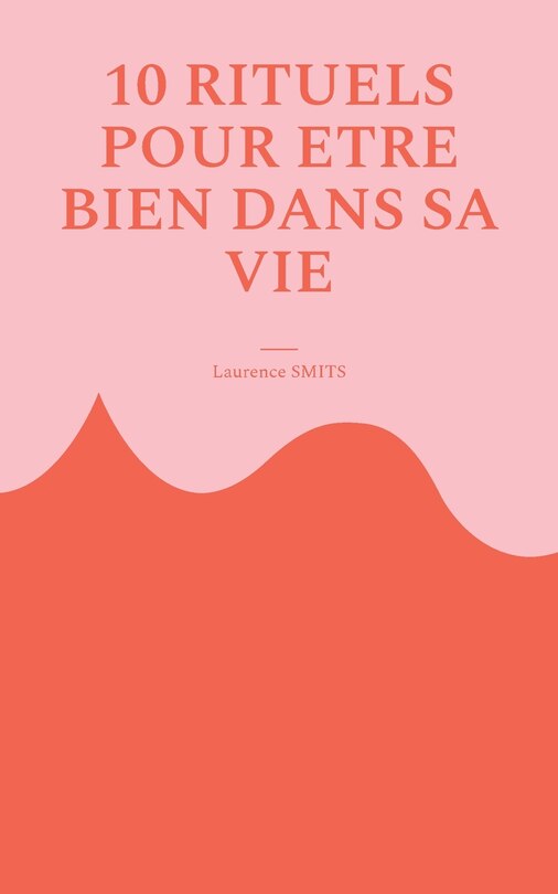 Front cover_10 rituels pour être bien dans sa vie