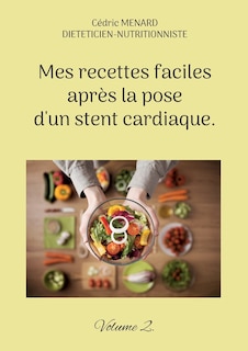 Couverture_Mes recettes faciles après la pose d'un stent cardiaque.