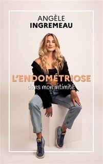 Front cover_L'endométriose dans mon intimité.