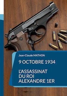 Front cover_9 octobre 1934 - L'assassinat du roi Alexandre 1er