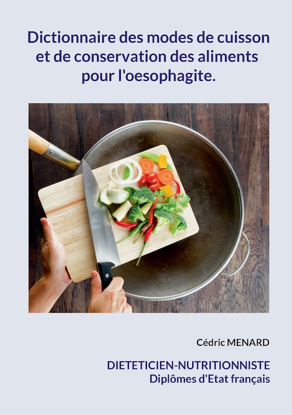 Couverture_Dictionnaire des modes de cuisson et de conservation des aliments pour l'oesophagite.