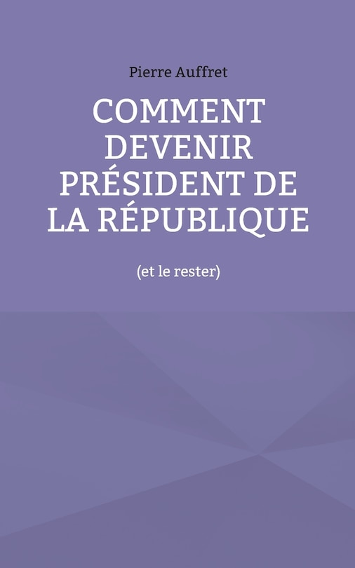 Front cover_Comment devenir président de la République